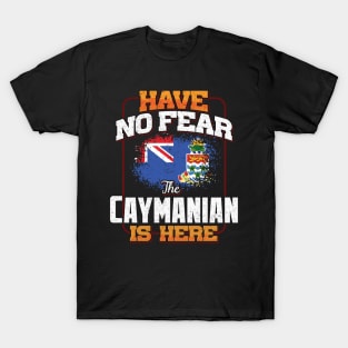 Caymanian Flag  Have No Fear The Caymanian Is Here - Gift for Caymanian From Cayman Islands T-Shirt